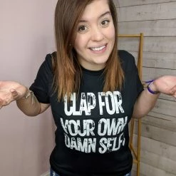 Honey Please Boutique Clap For Your Own Damn Self Graphic Tee Clothing