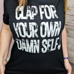 Honey Please Boutique Clap For Your Own Damn Self Graphic Tee Clothing