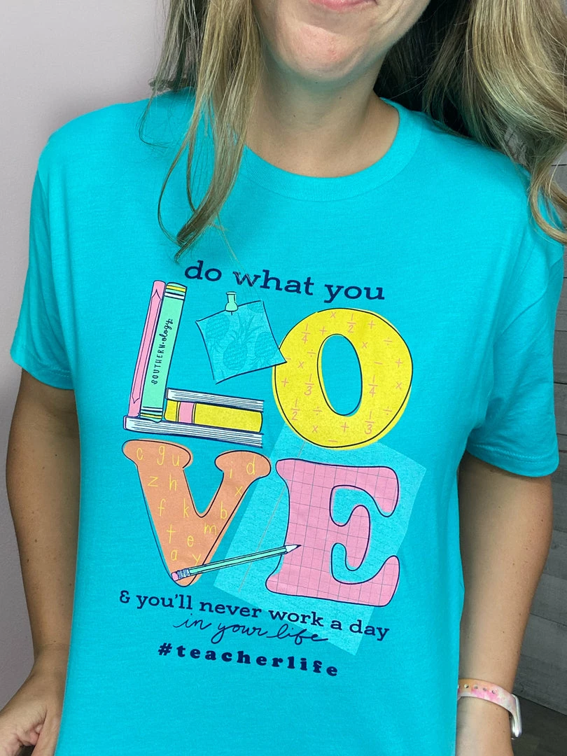 Southernology Do What You Love Teacher Graphic Tee *FINAL SALE* 2 Southernology Do What You Love Teacher Graphic Tee *FINAL SALE*