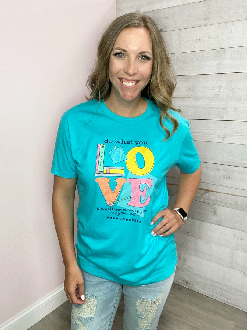 Southernology Do What You Love Teacher Graphic Tee *FINAL SALE* 1 Southernology Do What You Love Teacher Graphic Tee *FINAL SALE*